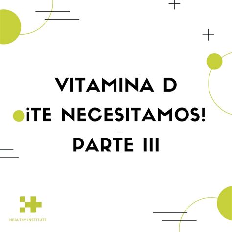 Vitamina D ¡¡te Necesitamos Iii Parte Healthy Institute