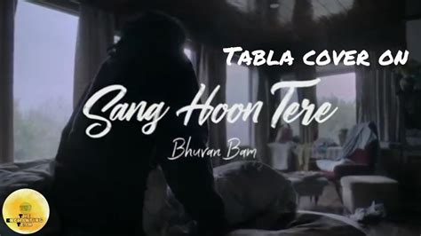 Sang Hoon Tere By Bhuvan Bam Tabla Cover Youtube