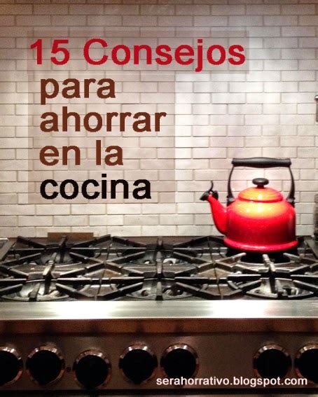 Ser Ahorrativo 15 Consejos Para Ahorrar En La Cocina