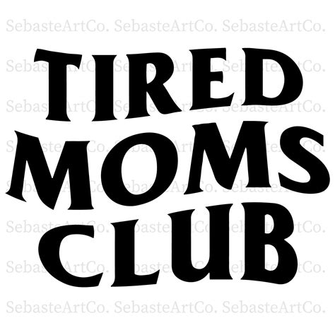 Tired Moms Club SVG Mom Life Svg Mother S Day Svg Mom Quote Svg Mom