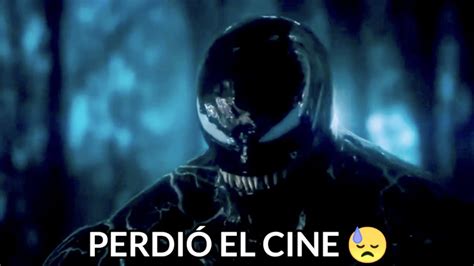 Venom Hoy Perdió El Cine 😓 Meme Original Youtube