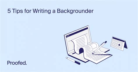 5 Tips For Writing A Backgrounder Proofeds Writing Tips