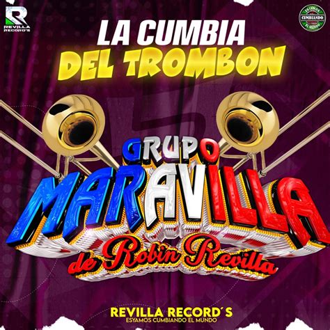 La Cumbia Del Trombon Grupo Maravilla De Robin Revilla Song Lyrics