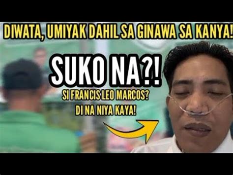 DIWATA UMIYAK GRABE KAYO FRANCIS LEO MARCOS HINDI NA KINAYA SUKO