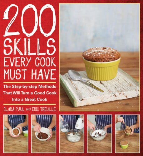 Buy 200 Skills Every Cook Must Have: The Step-by-Step Methods That Will ...