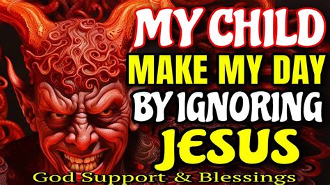 Devil Says Make My Day By Ignoring Jesus God S Message Today