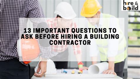 Hiring A Building Contractor13 Important Questions To Ask Before