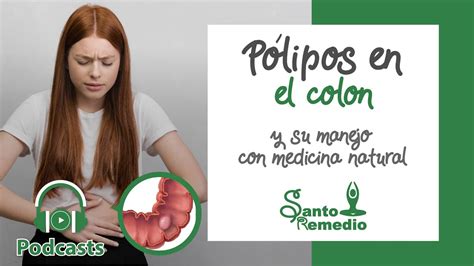 Pólipos en el colon y su tratamiento con medicina natural Santo