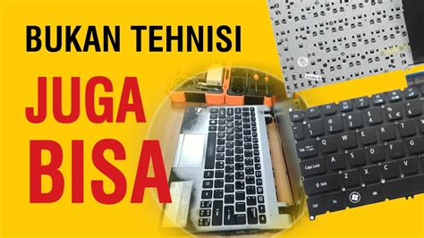 Cara Mengganti Keyboard Laptop Acer Aspire V Mudah Anti Ribet