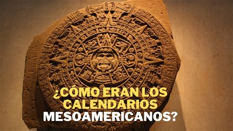 C Mo Eran Los Calendarios Mesoamericanos Historia Youtube