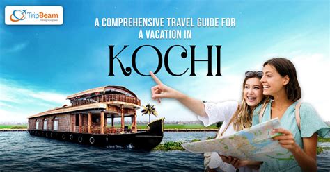 A Comprehensive Travel Guide For A Vacation In Kochi Tripbeam Blog