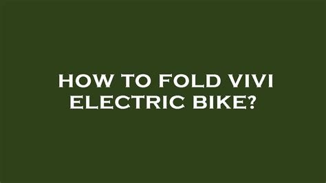 How To Fold Vivi Electric Bike YouTube