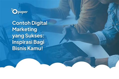 Contoh Digital Marketing Yang Sukses Inspirasi Bagi Bisnis Kamu