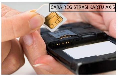 Cara Registrasi Ulang Kartu Axis 5 Cara Registrasi Kartu Axis Baru