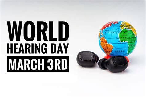 World Hearing Day Global Ear And Hearing Care Awareness