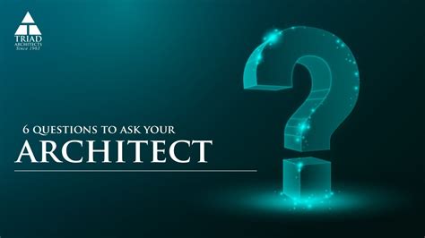 6 QUESTIONS TO ASK YOUR ARCHITECT BEFORE STARTING A PROJECT Triad