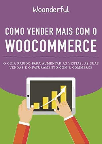 Como Vender Mais Com O Woocommerce O Guia Definitivo Para Aumentar Suas Vendas Com Ecommerce By