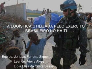 Slide A Log Stica Utilizada Pelo Ex Rcito Brasileiro No Haiti Ppt