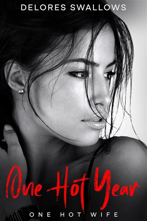 One Hot Year One Hot Wife Ebook Swallows Delores Amazon Co Uk Kindle Store