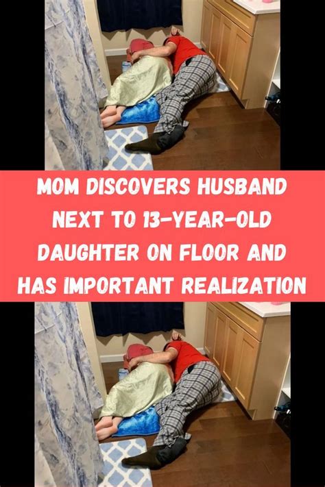 Mom Discovers Husband Next To 13 Year Old Daughter On Floor And Has