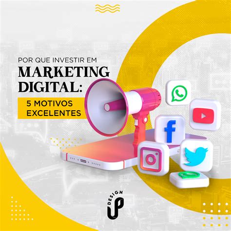 Por Que Investir Em Marketing Digital Motivos Excelentes Up Design