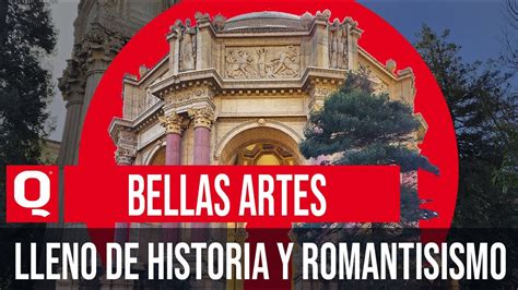 PALACIO DE BELLAS ARTES EN SAN FRANCISCO UNA ROMÁNTICA OBRA