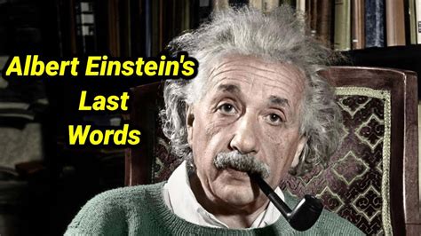 Albert Einsteins Last Words Youtube