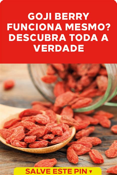 Goji Berry Funciona Mesmo Benefícios e Dicas Recentemente a goji