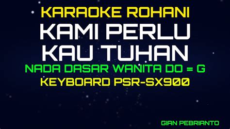 KAMI PERLU KAU TUHAN NADA WANITA LAGU ROHANI KARAOKE ROHANI LIRIK