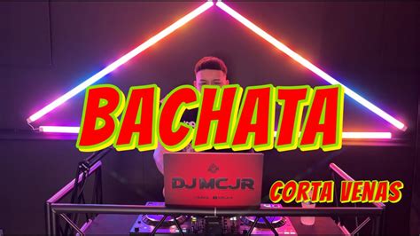 Bachata Corta Venas Vol Djmcjr Tv Lo Mejor De La Bachata Youtube