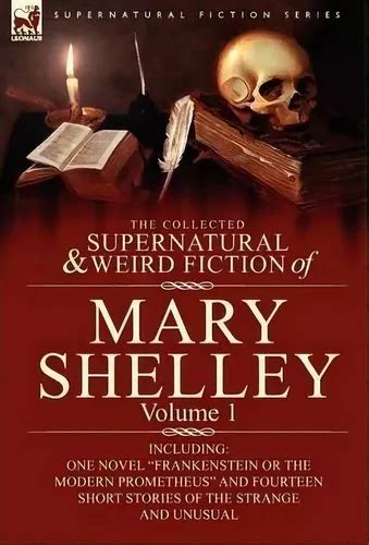 The Collected Supernatural And Weird Fiction Of Mary Shelley Volume 1 De Mary Wollstonecraft