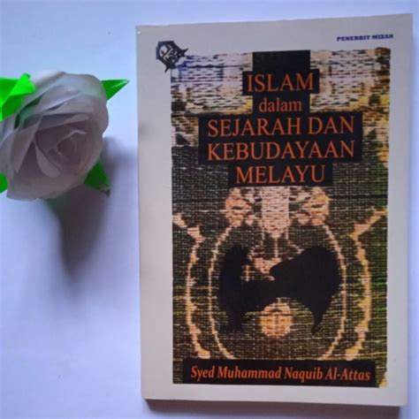 Jual Islam Dalam Sejarah Dan Kebudayaan Melayu Syed Muhammad Naquib