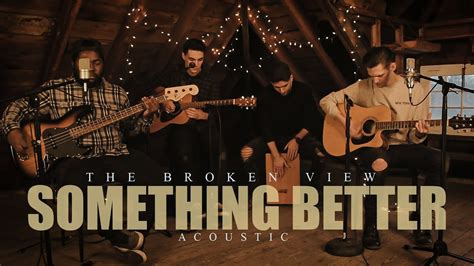 Something Better Acoustic Chords & Tabs - The Broken View