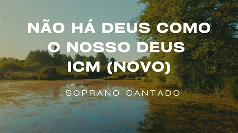 N O H Deus Como O Nosso Deus Icm Soprano Youtube