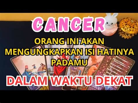 Cancer Orang Ini Akan Mengungkapkan Isi Hatinya Padamu Dalam Waktu