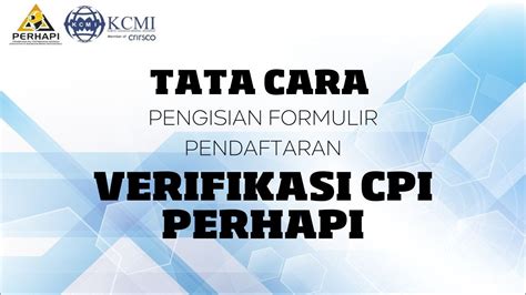 Penting Tata Cara Pengisian Form Aplikasi Cpi Perhapi Youtube