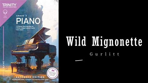 Wild Mignonette By Gurlitt Trinity Grade Piano Exam Pieces Youtube