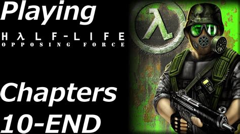 Half Life Opposing Force P End Chapters Hard Youtube