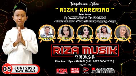 LIVE RIZA MUSIK TEGAL KHITANAN RIZKY KARERINO 05 JUNI 2023