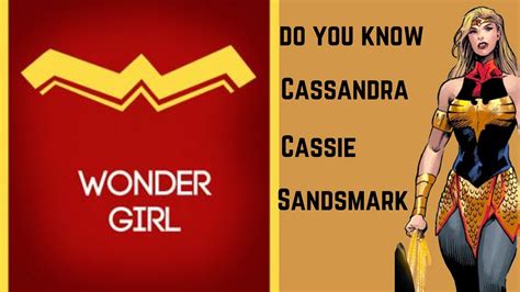 The Origin And History Of Cassandra Cassie Sandsmark The Second