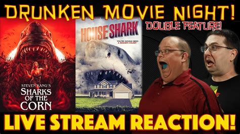 DRUNKEN MOVIE NIGHT Sharks Of The Corn 2021 House Shark 2018 LIVE