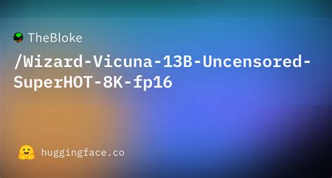 Theblokewizard Vicuna 13b Uncensored Superhot 8k Fp16 · Hugging Face