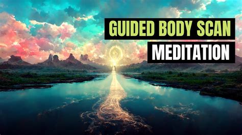 Guided Body Scan Meditation For Deep Relaxation And Mindfulness Youtube