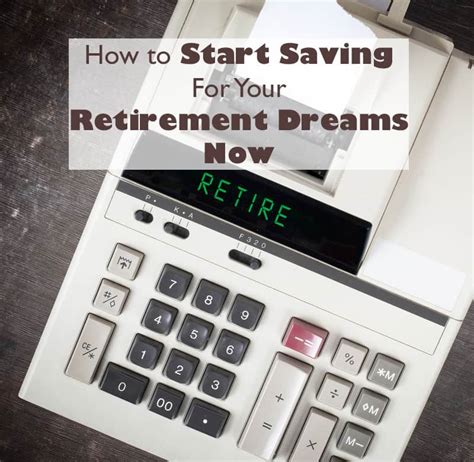 How to Start Saving For Your Retirement Dreams Now