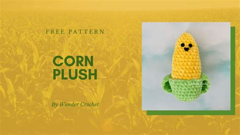 Corn Plush Free Crochet Pattern Beginner Amigurumi Wonder Crochet