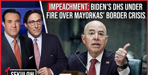 IMPEACHMENT: Biden’s DHS Under Fire Over Mayorkas’ Border Crisis ...