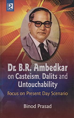 Dr. B.R. Ambedkar on Casteism, Dalits and Untouchability: Focus on ...