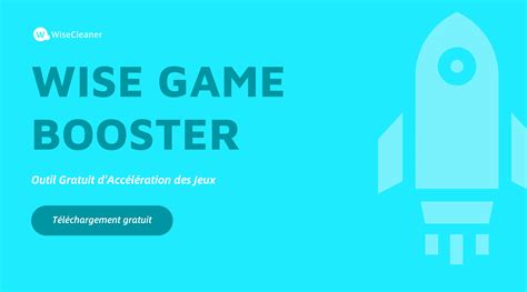 Wise Game Booster Optimiser Votre Exp Rience De Jeu Optimisez Votre