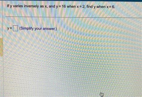 Solved If Y Varies Inversely As X And Y When X Find Y Chegg