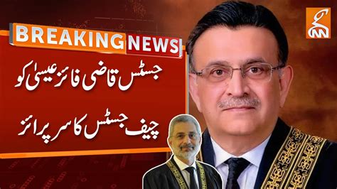 Breaking News Chief Justice Of Pakistan Surprise To Justice Qazi Faez